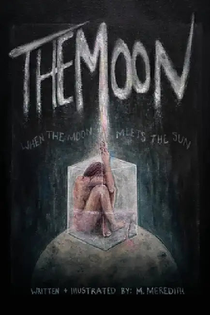 When the Moon Meets the Sun: The Moon by M. Meredith, M. Meredith