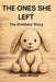 The Ones She Left: The Brothers' Story by Shari Beeson