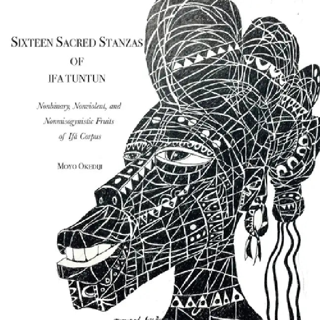 Ifa Tuntun: Sixteen Sacred Stanzas by Moyo Okediji