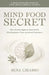 Mind Food Secret A Brain Boosting Guide To Food, Mood &Mental Clarity How Nutrition Influences Brain Health, Mood Regulation, Focus, and Mental Perfor by Sena Lirasso