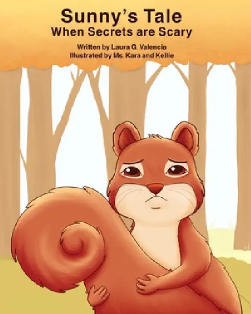 Sunny's Tale: When Secrets Are Scary by Laura Valencia, Kara White