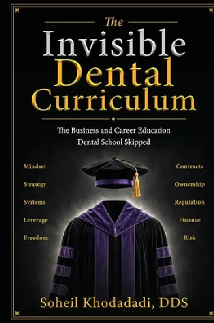 The Invisible Dental Curriculum by Soheil Khodadadi