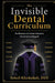 The Invisible Dental Curriculum by Soheil Khodadadi