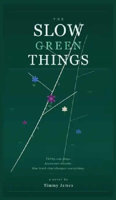 The Slow Green Things by Timmy James