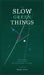 The Slow Green Things by Timmy James