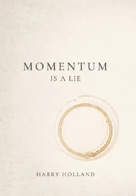 Momentum Is a Lie by Harry Holland