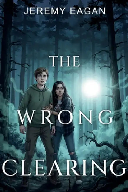 The Wrong Clearing by Jeremy Eagan