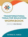 Transformational Tools for Educators Workbook: Activities to Beat Burnout by Katrina G. Huels