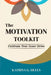 The Motivation Toolkit by Katrina G. Huels