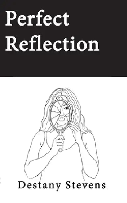 Perfect Reflection by Destany Stevens
