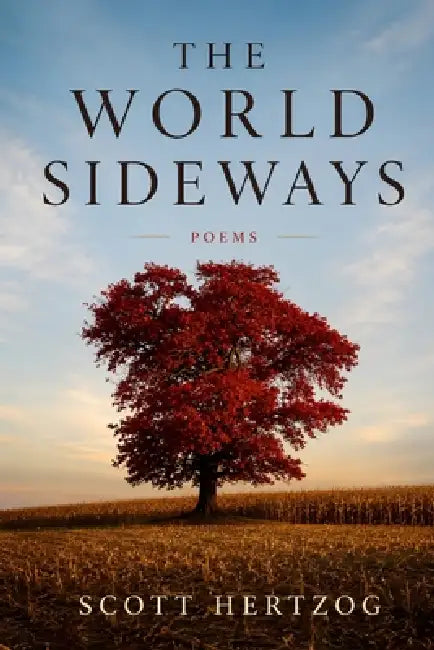 The World Sideways: Poems by Scott Hertzog