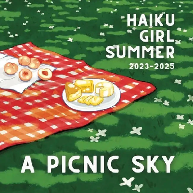 A Picnic Sky: Haiku Girl Summer 2022 - 2025 by Allyson Whipple, Sarah Becan