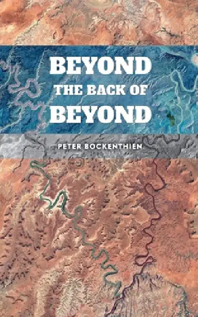 Beyond the Back of Beyond by Peter Bockenthien