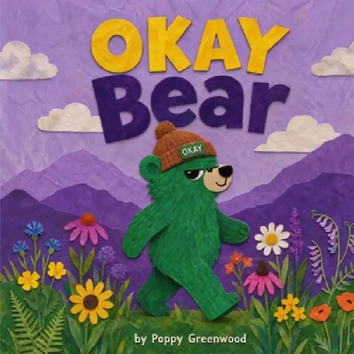Okay Bear: Benny Bear's Okay-to-Be-Green Adventure by Poppy Greenwood