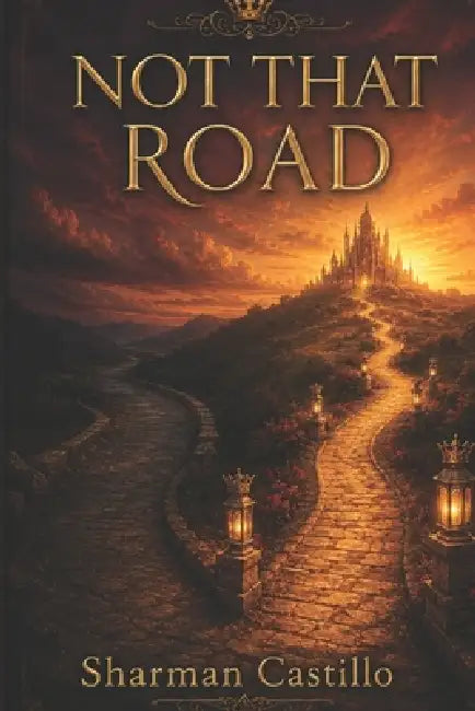 Not That Road: How The Journey Began by Sharman Castillo