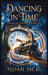 Dancing in Time: A Novel of Time Travel & Destiny by Noah Sick