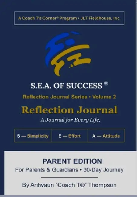 The S.E.A. of Success(R) Reflection Journal: Parent Edition: A 30-Day Journey for Parents & Guardians by Antwaun Thompson