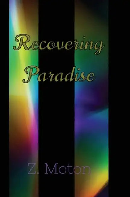 Recovering Paradise by Z. Moton