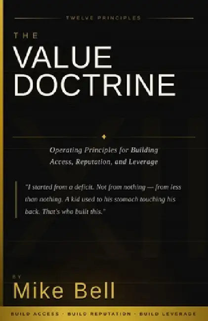 The Value Doctrine: Operating Principles for Building Access, Reputation, and Leverage by Mike Bell