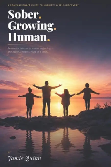 Sober. Growing. Human. by Jamie Quinn