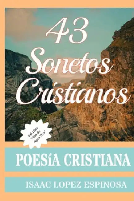 43 Sonetos Cristianos.: Poesía Cristiana by Isaac Lopez Espinosa