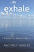 Exhale by Michelle Lindley