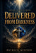 Delivered From Darkness by Patrick Minton