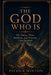 The God Who IS: 365 Names, Titles, Attributes, and Promises from Scripture by Patrick Minton