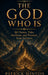 The God Who IS: 365 Names, Titles, Attributes, and Promises from Scripture by Patrick Minton