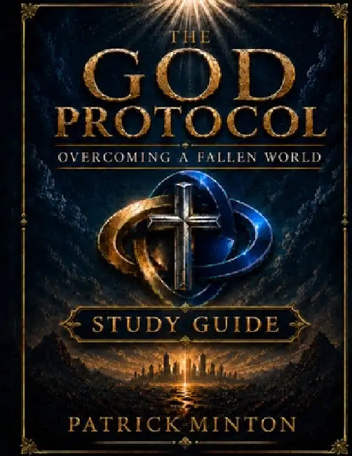 The God Protocol - Study Guide: Overcoming The Fallen World by Patrick Minton
