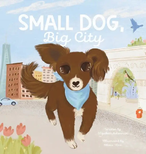 Small Dog, Big City by Elizabeth Ackerman, Olesia Ilina
