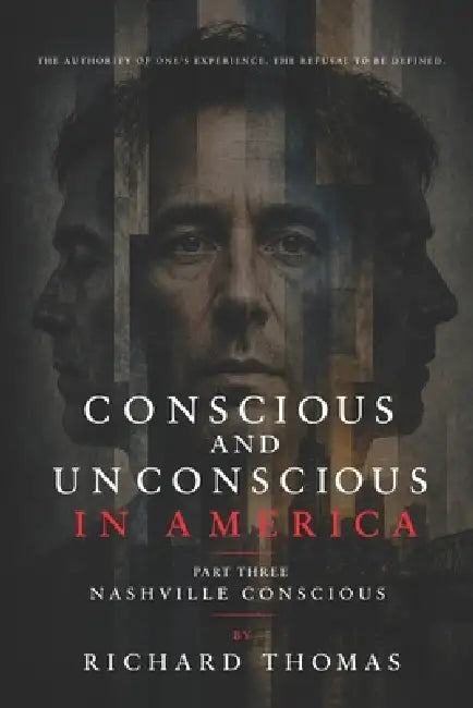 Conscious and Unconscious in America: Part Three Nashville Conscious by Richard Thomas