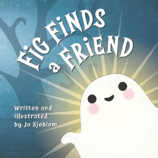 Fig Finds a Friend by Jo Sjoblom