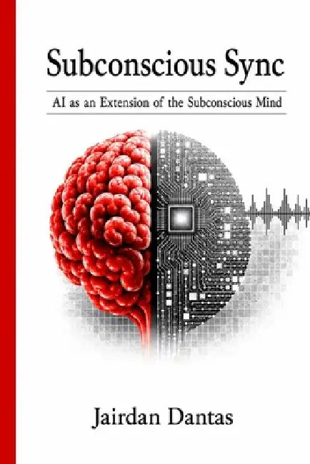 Subconscious Sync: AI as an Extension of the Subconscious Mind by Jairdan Dantas