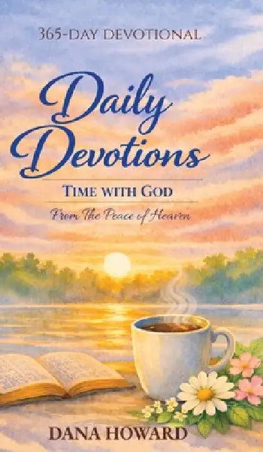 Daily Devotions: Time with God by Dana Howard