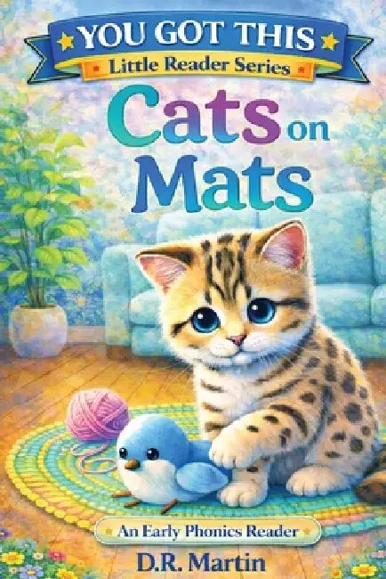 Cats on Mats: An Early Phonics Reader by Diena R. Martin