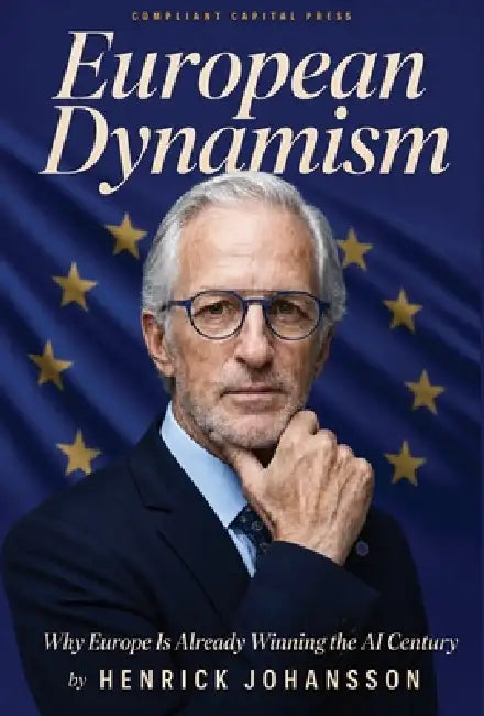 European Dynamism: Why Europe Is Already Winning the AI Century by Henrick Johansson