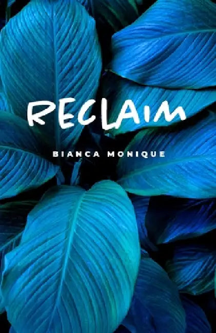 Reclaim by Bianca Monique