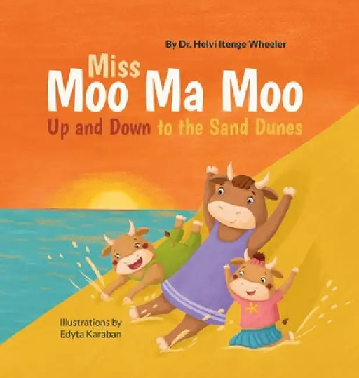 Miss Moo Ma Moo Up and Down to the Sand Dunes by Helvi Itenge Wheeler, Edyta Karaban