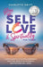 Glow Up! Self-Love and Spirituality for Teens by Charlotte Swift