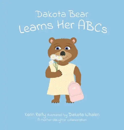 Dakota Bear Learns Her ABCs by Kerin Reilly, Dakota Whalen