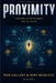 Proximity: How Where You Are Determines Who You Become by Bert Medlock, Rob Gallant