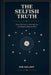 The Selfish Truth: Every Decision Is Self-Serving, and That Is Perfectly Fine by Rob Gallant