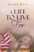 A Life to Live For by Autumn Marie