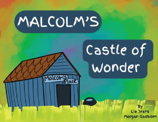 Malcolm's Castle of Wonder by Liz Jeans, Morgan Gadsden, Boni Tolson