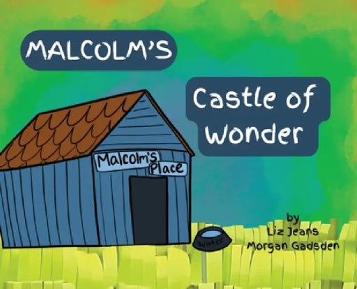 Malcolm's Castle of Wonder by Liz Jeans, Morgan Gadsden, Boni Tolson