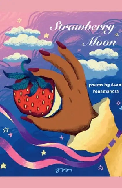 Strawberry Moon by Avani Yenamandra, Loraine Zhou
