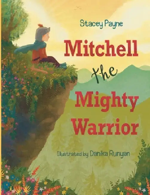 Mitchell the Mighty Warrior by Stacey Payne, Danika Runyan