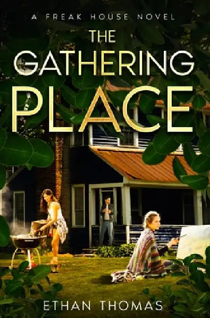 The Gathering Place: A Freak House Novel by Ethan Thomas