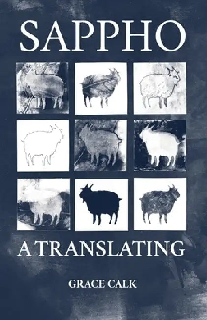 Sappho: A Translating by Sappho Of Lesbos, Grace Calk